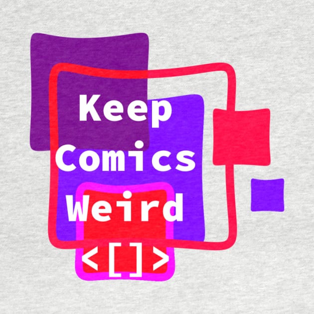 Keep Comics Weird by Elvira Khan